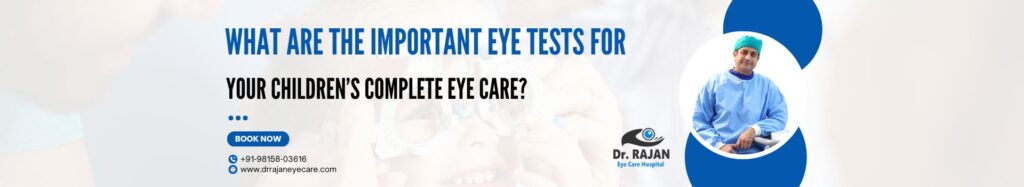 What Are the Important Eye Tests for Your Children’s Complete Eye Care?